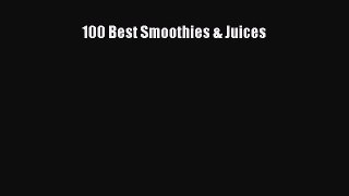 100 Best Smoothies & Juices Read Online PDF