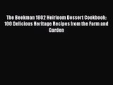 The Beekman 1802 Heirloom Dessert Cookbook: 100 Delicious Heritage Recipes from the Farm and