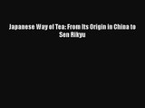 Japanese Way of Tea: From Its Origin in China to Sen Rikyu  Free PDF