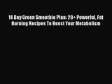 14 Day Green Smoothie Plan: 28  Powerful Fat Burning Recipes To Boost Your Metabolism  Free