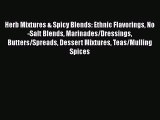 Herb Mixtures & Spicy Blends: Ethnic Flavorings No-Salt Blends Marinades/Dressings Butters/Spreads