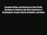Essential Wines and Wineries of the Pacific Northwest: A Guide to the Wine Countries of Washington