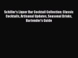 Schiller's Liquor Bar Cocktail Collection: Classic Cocktails Artisanal Updates Seasonal Drinks
