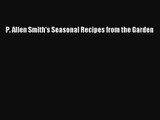 P. Allen Smith's Seasonal Recipes from the Garden Free Download Book