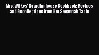 Mrs. Wilkes' Boardinghouse Cookbook: Recipes and Recollections from Her Savannah Table  PDF