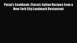 Patsy's Cookbook: Classic Italian Recipes from a New York City Landmark Restaurant  Read Online