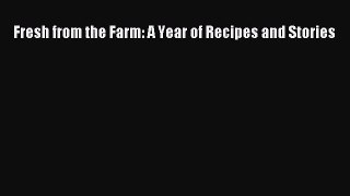 Fresh from the Farm: A Year of Recipes and Stories  Free Books