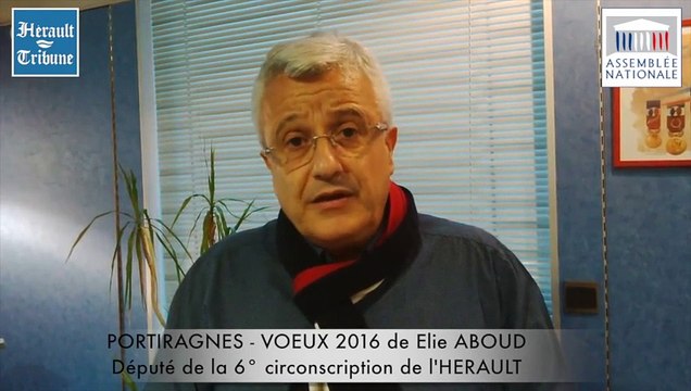 PORTIRAGNES - 2016 VOEUX D'ELIE ABOUD Député de la 6° CIRCONSCRIPTION DE L 'HERAULT