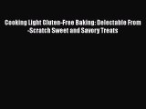 Cooking Light Gluten-Free Baking: Delectable From-Scratch Sweet and Savory Treats  Free Books