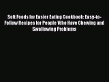 Soft Foods for Easier Eating Cookbook: Easy-to-Follow Recipes for People Who Have Chewing and