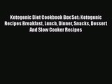 Ketogenic Diet Cookbook Box Set: Ketogenic Recipes Breakfast Lunch Dinner Snacks Dessert And