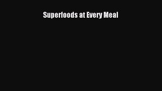 Superfoods at Every Meal  Free Books