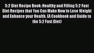 5:2 Diet Recipe Book: Healthy and Filling 5:2 Fast Diet Recipes that You Can Make Now to Lose