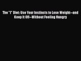 The I Diet: Use Your Instincts to Lose Weight--and Keep It Off--Without Feeling Hungry  Free
