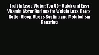 Fruit Infused Water: Top 50+ Quick and Easy Vitamin Water Recipes for Weight Loss Detox Better