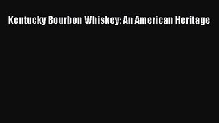 Kentucky Bourbon Whiskey: An American Heritage  Free PDF