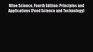 Wine Science Fourth Edition: Principles and Applications (Food Science and Technology) Free