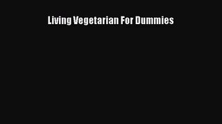 Living Vegetarian For Dummies  Read Online Book