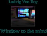 Ludvig Von Roy - Window to the mind - demo tracks