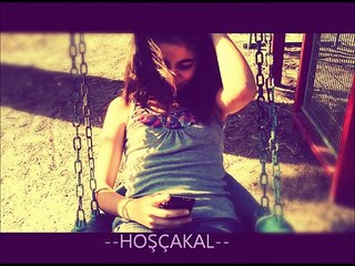 Hoşçakal (kızın sese dikkat) !