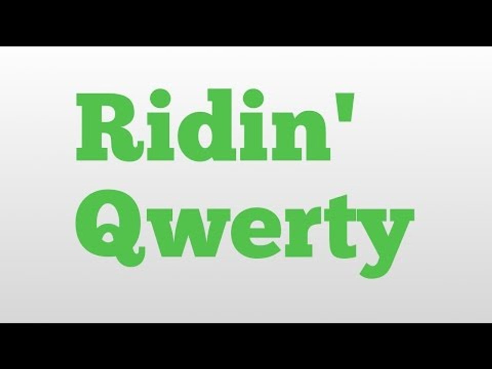 Ridin' Qwerty meaning and pronunciation