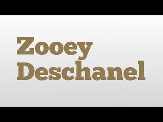 Zooey Deschanel meaning and pronunciation