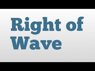Right of Wave meaning and pronunciation