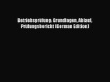 [PDF Download] Betriebsprüfung: Grundlagen Ablauf Prüfungsbericht (German Edition) [Download]