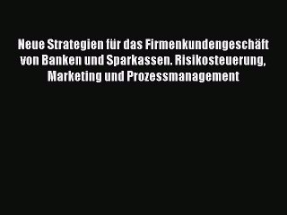 Tải video: [PDF Download] Neue Strategien für das Firmenkundengeschäft von Banken und Sparkassen. Risikosteuerung