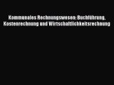 [PDF Download] Kommunales Rechnungswesen: Buchführung Kostenrechnung und Wirtschaftlichkeitsrechnung