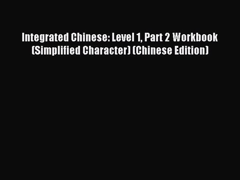 (PDF Download) Integrated Chinese: Level 1 Part 2 Workbook (Simplified Character) (Chinese