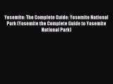 (PDF Download) Yosemite: The Complete Guide: Yosemite National Park (Yosemite the Complete