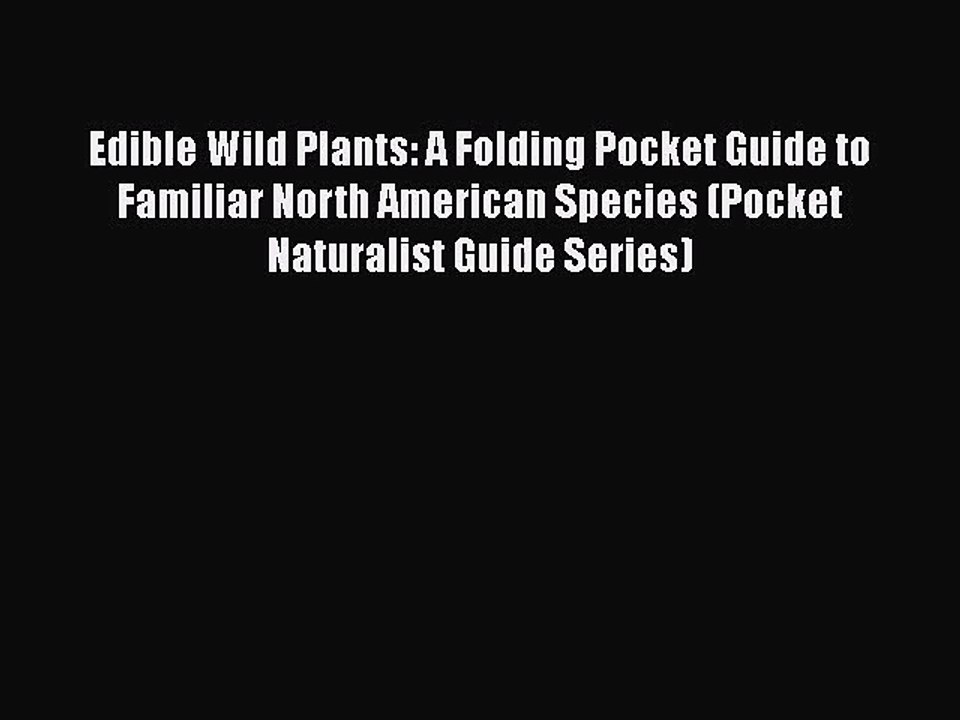 (PDF Download) Edible Wild Plants: A Folding Pocket Guide to Familiar North American Species