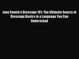 (PDF Download) Jane Savoie's Dressage 101: The Ultimate Source of Dressage Basics in a Language