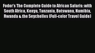(PDF Download) Fodor's The Complete Guide to African Safaris: with South Africa Kenya Tanzania