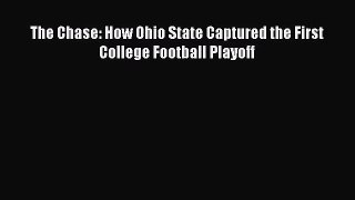 (PDF Download) The Chase: How Ohio State Captured the First College Football Playoff Download