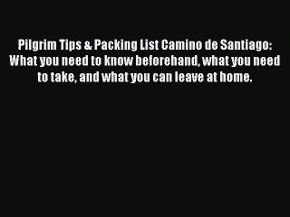 (PDF Download) Pilgrim Tips & Packing List Camino de Santiago: What you need to know beforehand