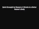 (PDF Download) Quick Strength for Runners: 8 Weeks to a Better Runner's Body Read Online