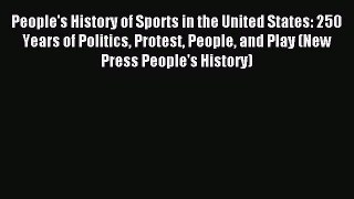 (PDF Download) People's History of Sports in the United States: 250 Years of Politics Protest