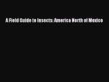 (PDF Download) A Field Guide to Insects: America North of Mexico PDF