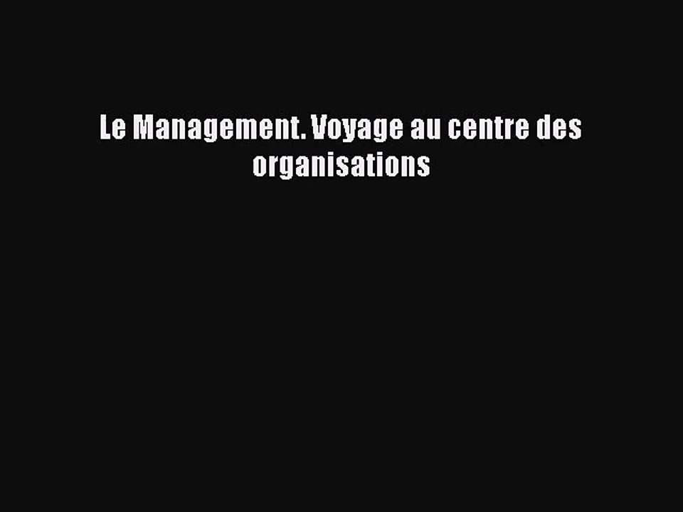 [PDF Télécharger] Le Management. Voyage au centre des organisations [Télécharger] Complet Ebook