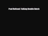 [PDF Download] Paul Holland: Talking Double Dutch [PDF] Full Ebook