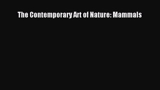 [PDF Download] The Contemporary Art of Nature: Mammals [Download] Full Ebook