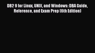 [PDF Download] DB2 9 for Linux UNIX and Windows: DBA Guide Reference and Exam Prep (6th Edition)