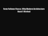 Form Follows Fiasco: Why Modern Architecture Hasn't Worked Free Download Book