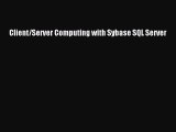 [PDF Download] Client/Server Computing with Sybase SQL Server [PDF] Full Ebook