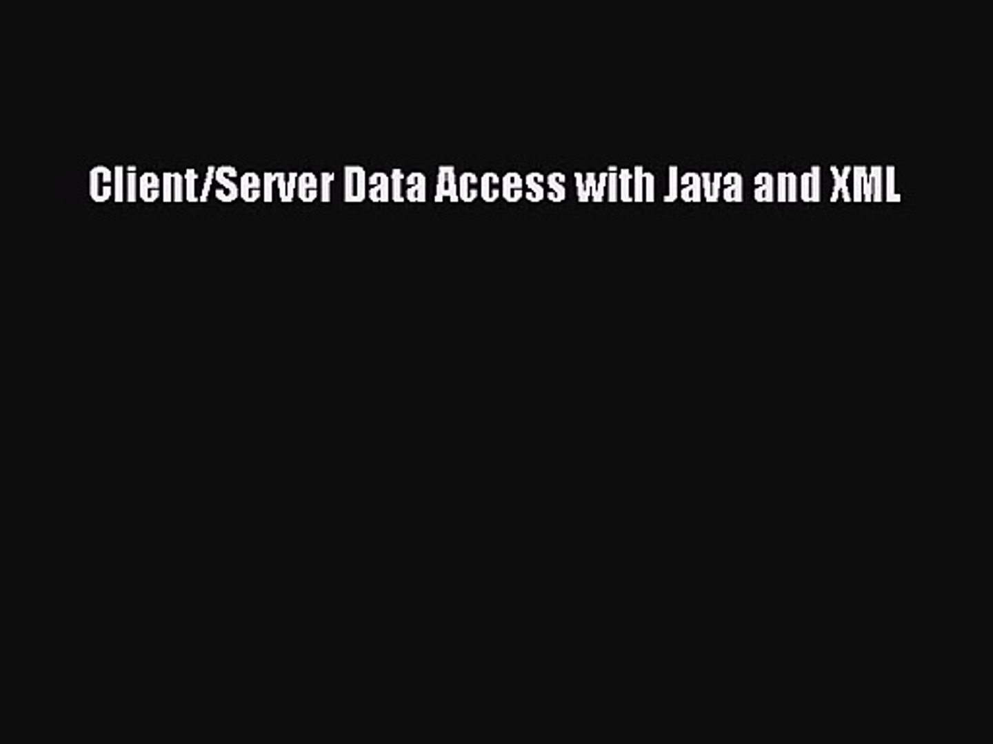 [PDF Download] Client/Server Data Access with Java and XML [Read] Online