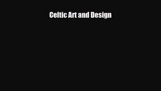 [PDF Download] Celtic Art and Design [Read] Online