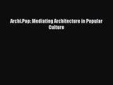 [PDF Download] Archi.Pop: Mediating Architecture in Popular Culture [PDF] Online