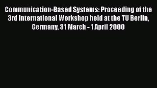 [PDF Download] Communication-Based Systems: Proceeding of the 3rd International Workshop held